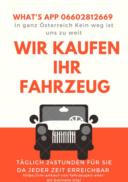 Wir Kaufen ihr Fahrzeug Whats app 06602812669 sofort Auszahlung vor Ort in Ganz Österreich