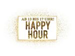HAPPY HOUR! AKTION ZWISCHEN 13 - 17 UHR!
