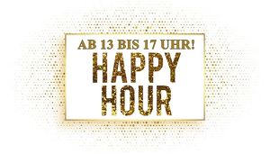 HAPPY HOUR! AKTION ZWISCHEN 13 - 17 UHR!