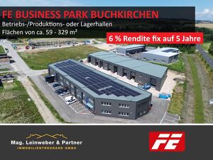 STARINVESTMENT! 6 % Rendite fix auf 5 Jahre!  Betriebs-/Produktions-oder Lagerhallen von 59 - 329 m² Fläche im FE Business Park Buchkirchen (Top 12)