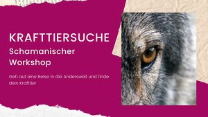 Krafttiersuche - Schamanischer Workshop