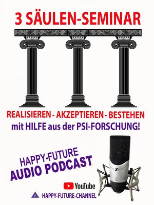 3-SÄULEN-SEMINAR  "REALISIEREN  AKZEPTIEREN  BESTEHEN"  mit Hilfe aus der PSI-Forschung