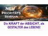 PRIORITÄTS-SEMINAR  Die Kraft der Absicht als Gestalter des Lebens!