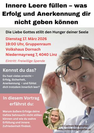 VORTRAG: Innere Leere f&uuml;llen � was Erfolg und Anerkennung dir nicht geben k&ouml;nnen