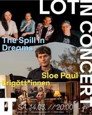 Live@LOT: The Spill in Dreams // Sloe Paul // Brig&ouml;tt:innen