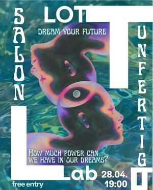 LOTLab: Salon Unfertig Vol. 3 - Dream your future!