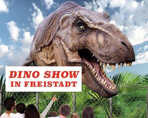 Die lebendige Dinosaurier Show in Freistadt