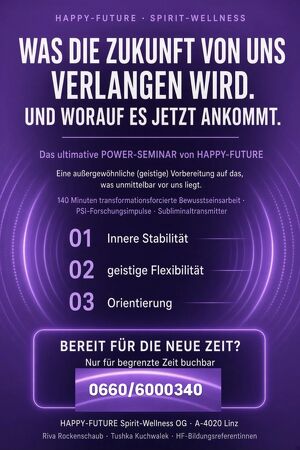 Das einzigartige POWER-SEMINAR von HAPPY-FUTURE - Wenn die alte Orientierung nicht mehr tr&auml;gt �